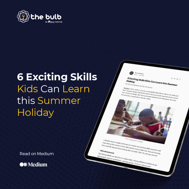 https://www.linkedin.com/pulse/6-exciting-skills-kids-can-learn-summer-holiday-the-bulb-africa